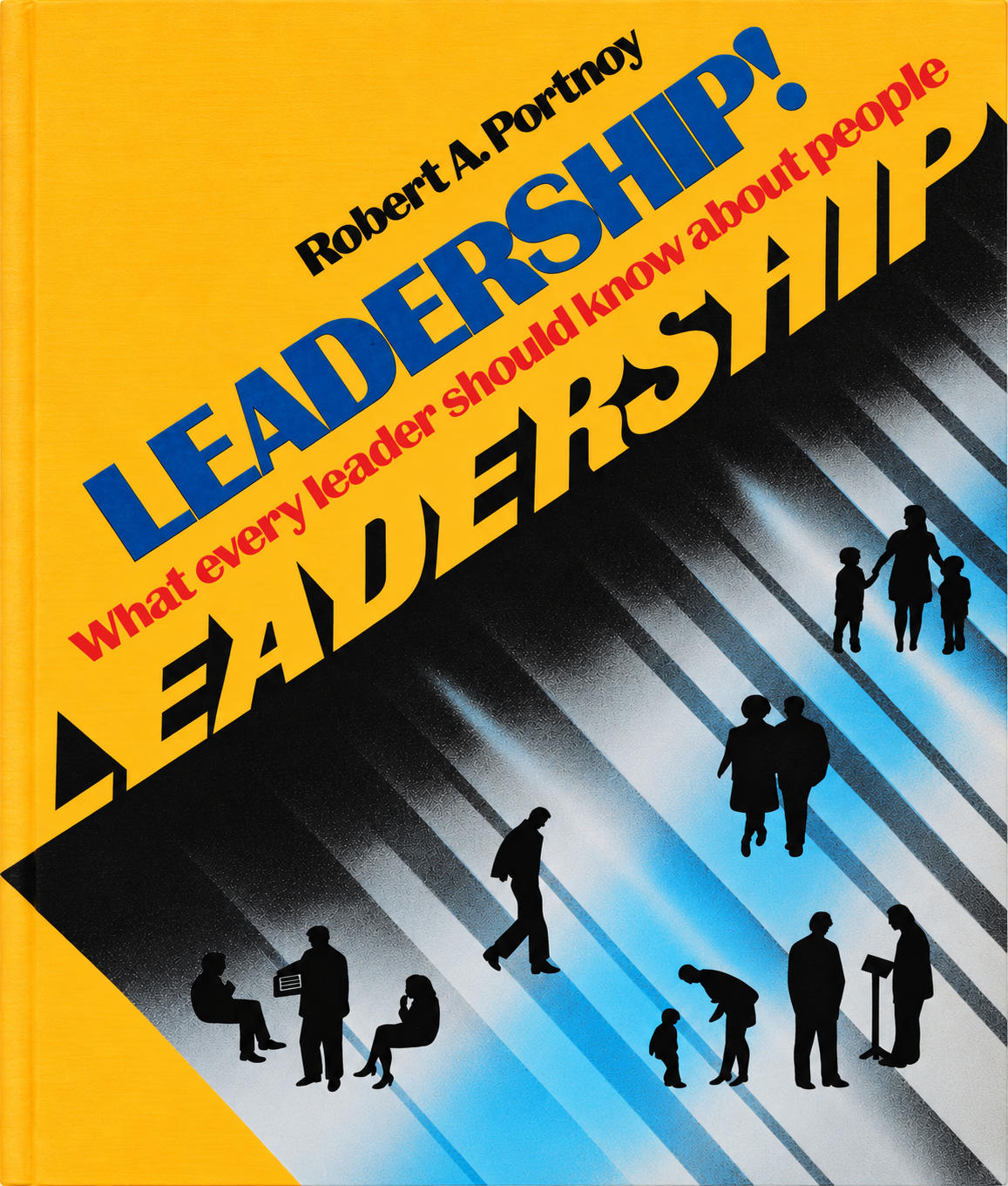 Front cover of Leadership! What Every Leader Should Know About People by Robert A. Portnoy